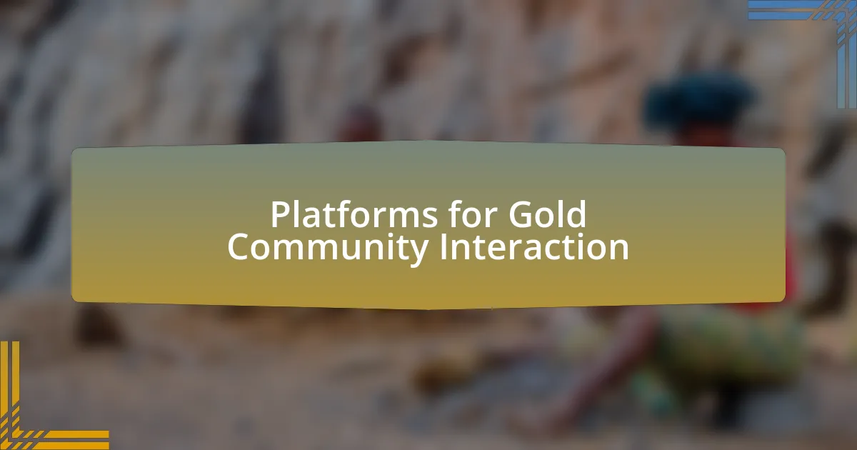 Platforms for Gold Community Interaction