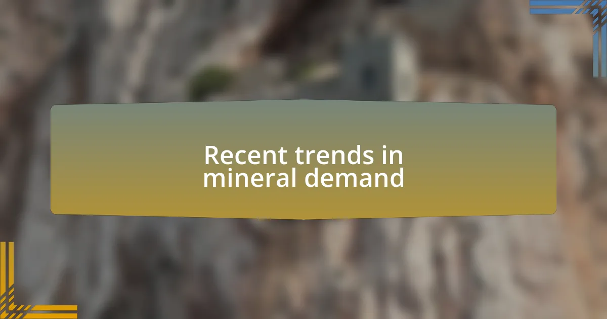 Recent trends in mineral demand