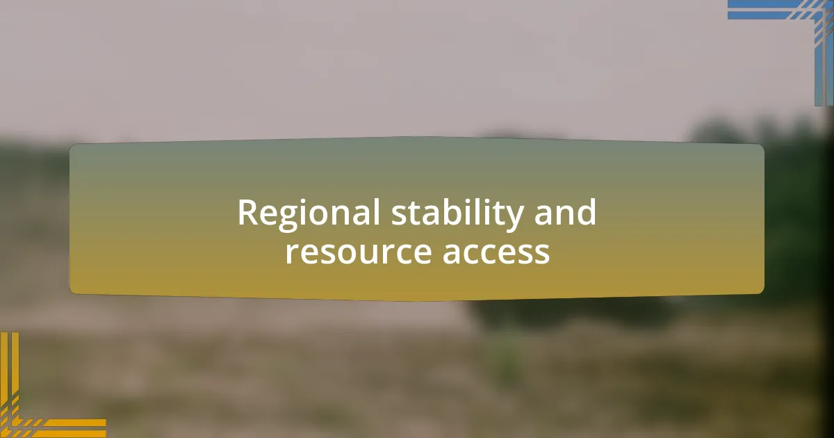 Regional stability and resource access