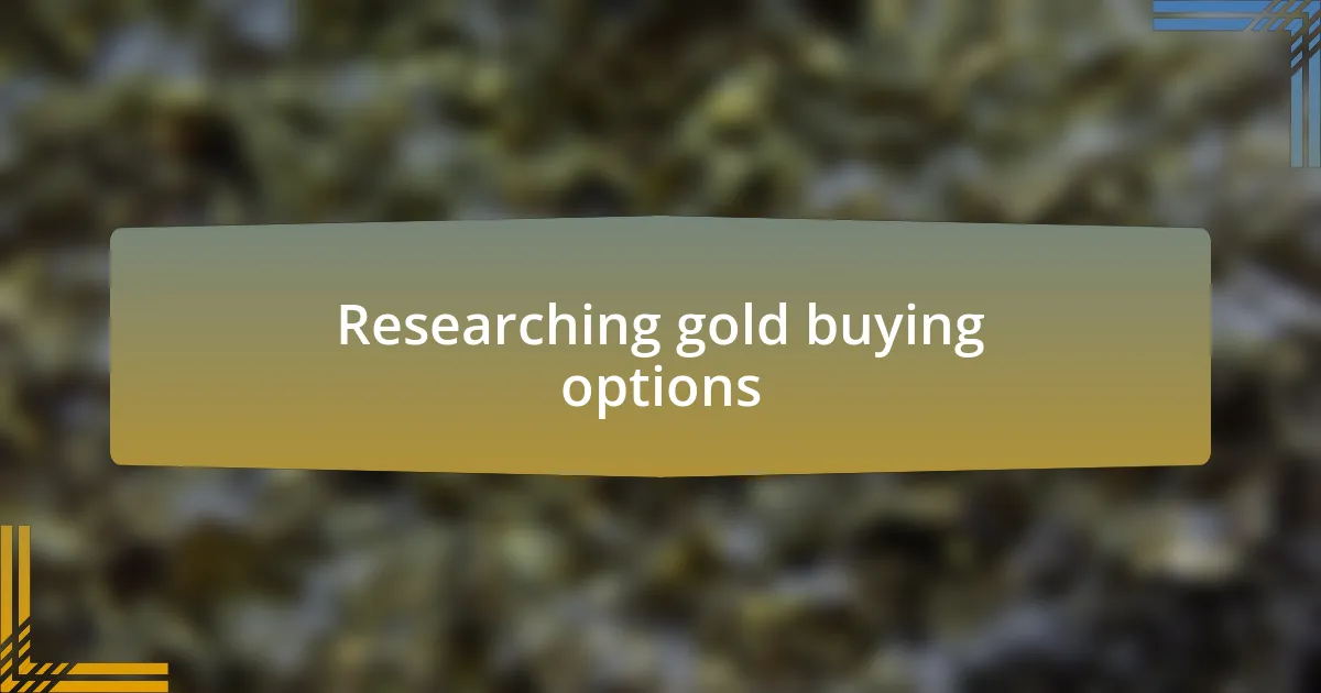 Researching gold buying options