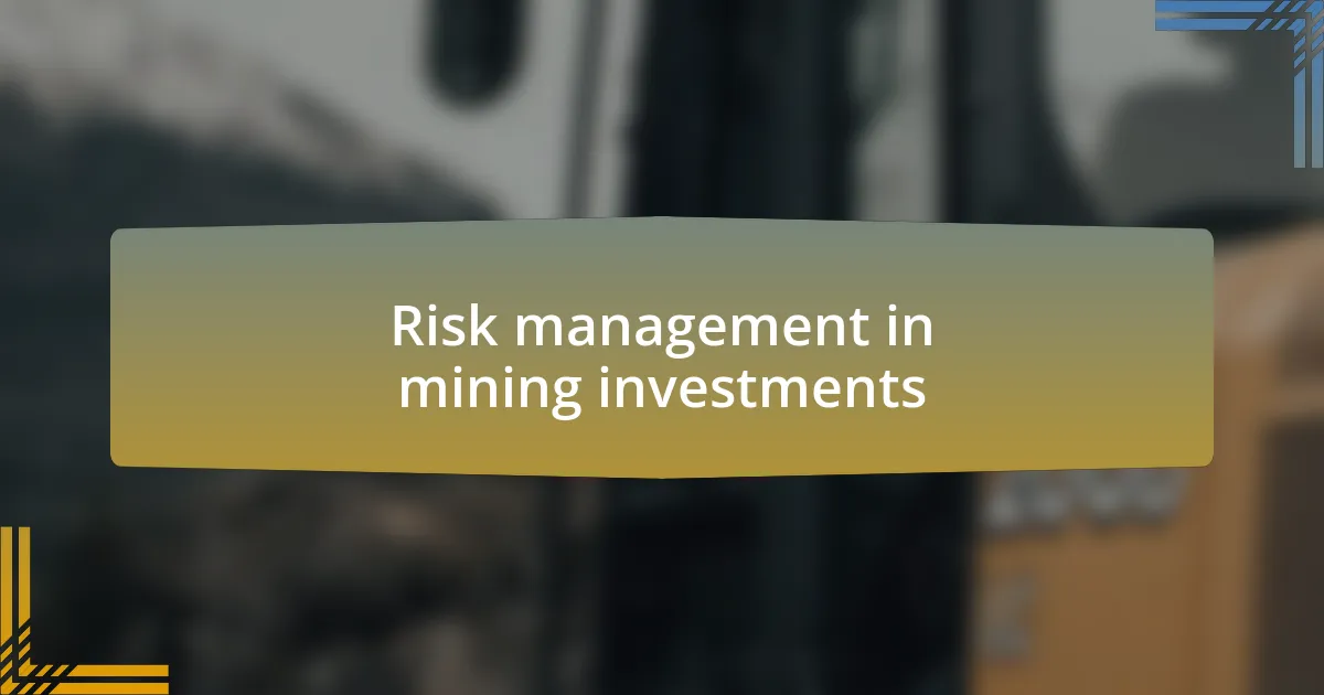 Risk management in mining investments