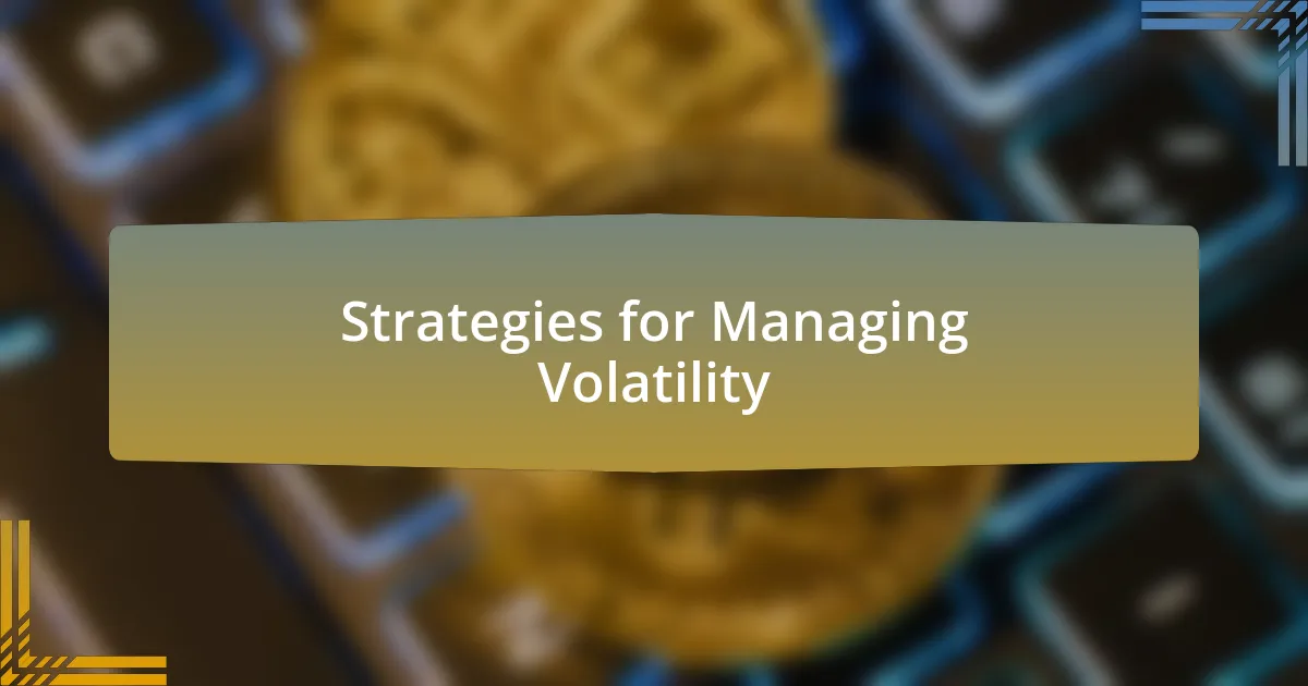 Strategies for Managing Volatility