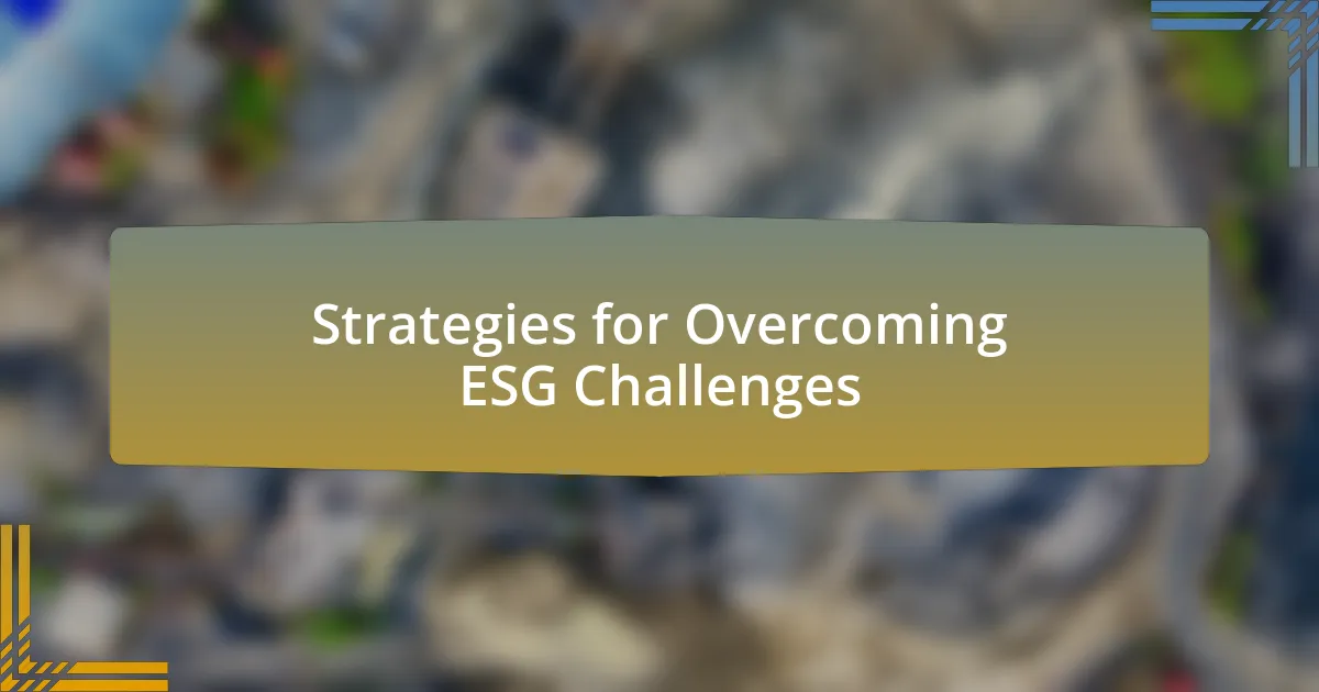 Strategies for Overcoming ESG Challenges