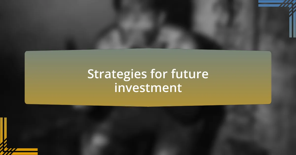 Strategies for future investment
