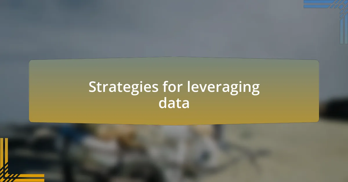 Strategies for leveraging data