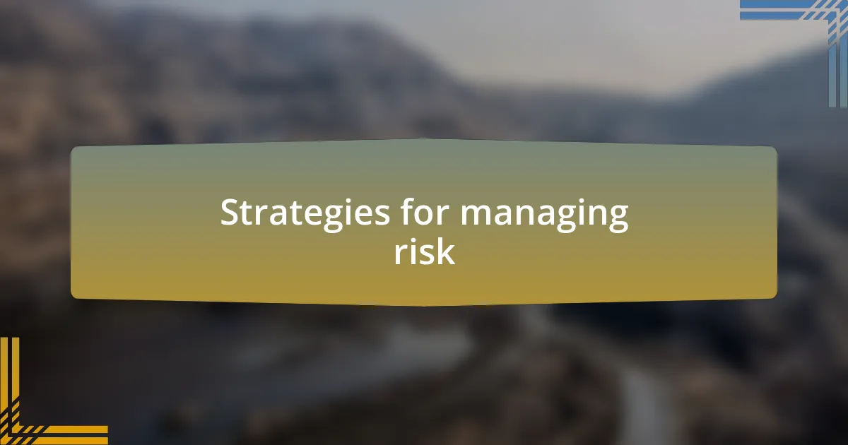 Strategies for managing risk