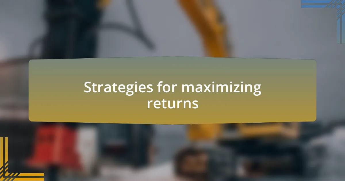 Strategies for maximizing returns