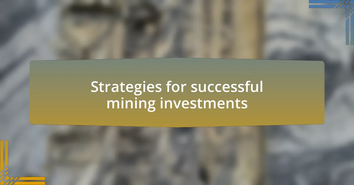Strategies for successful mining investments