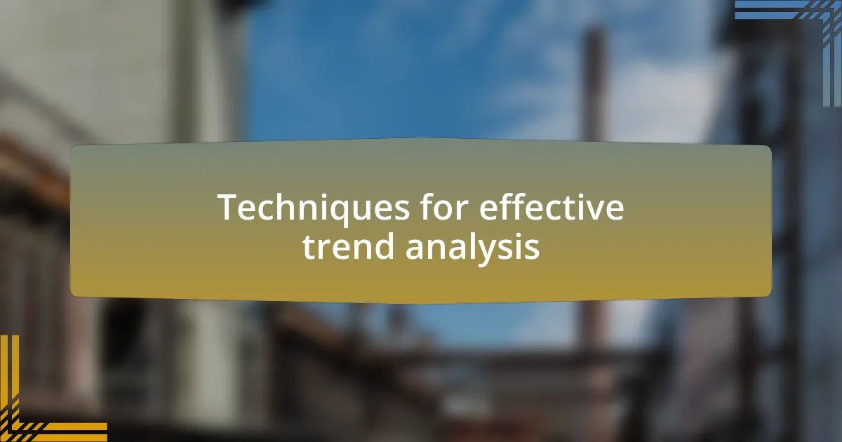 Techniques for effective trend analysis