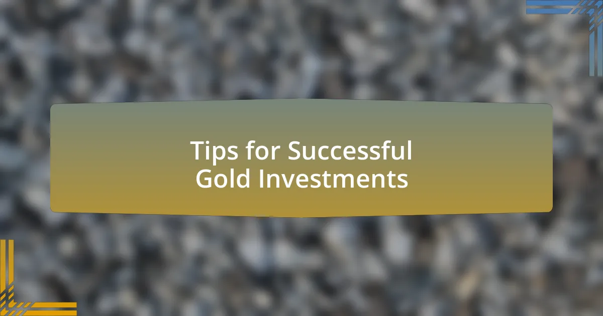 Tips for Successful Gold Investments