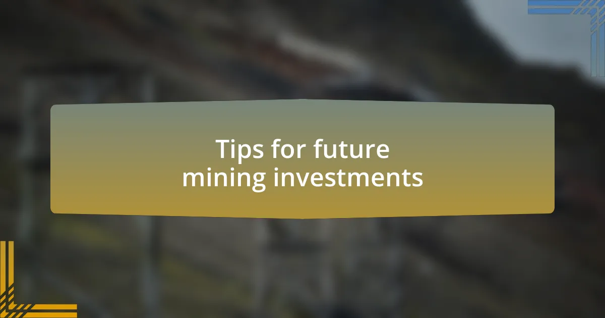 Tips for future mining investments