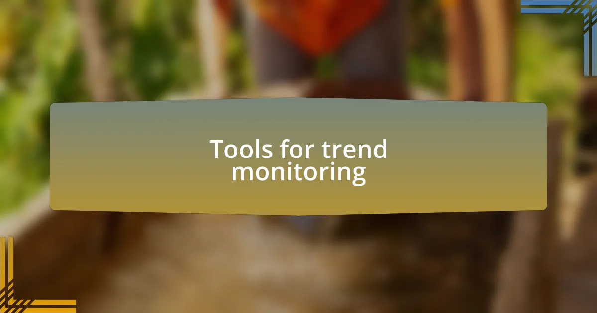 Tools for trend monitoring
