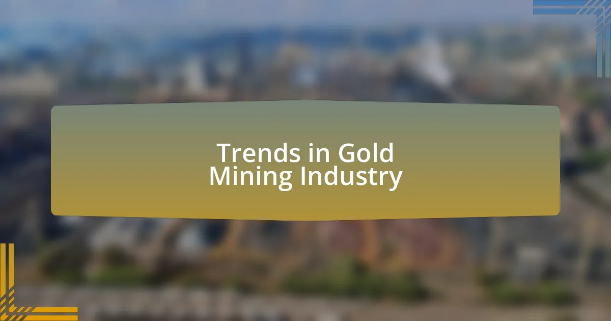 Trends in Gold Mining Industry