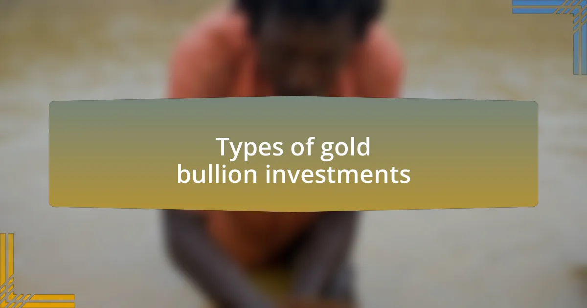 Types of gold bullion investments