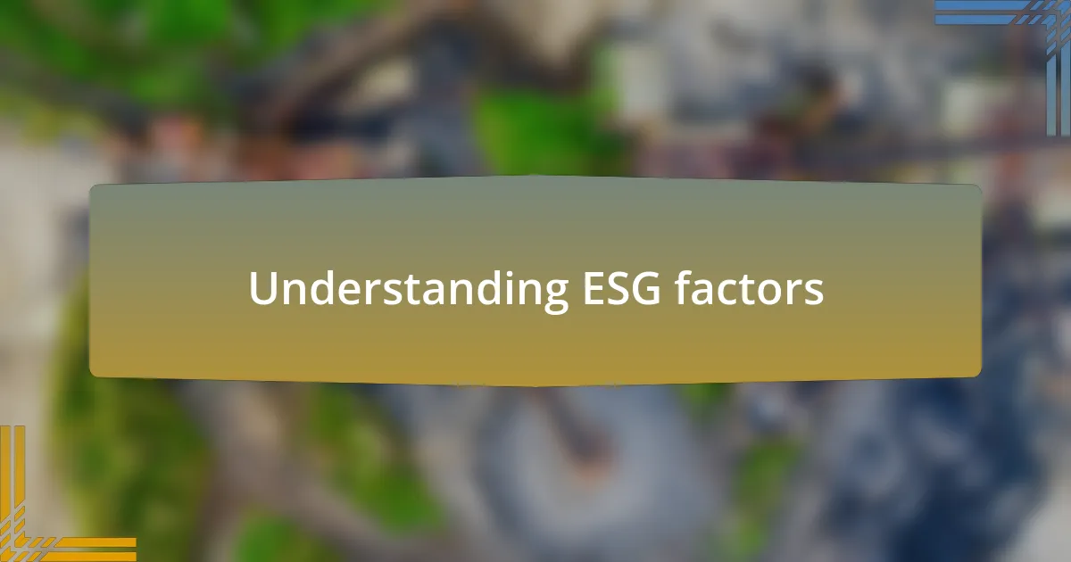 Understanding ESG factors