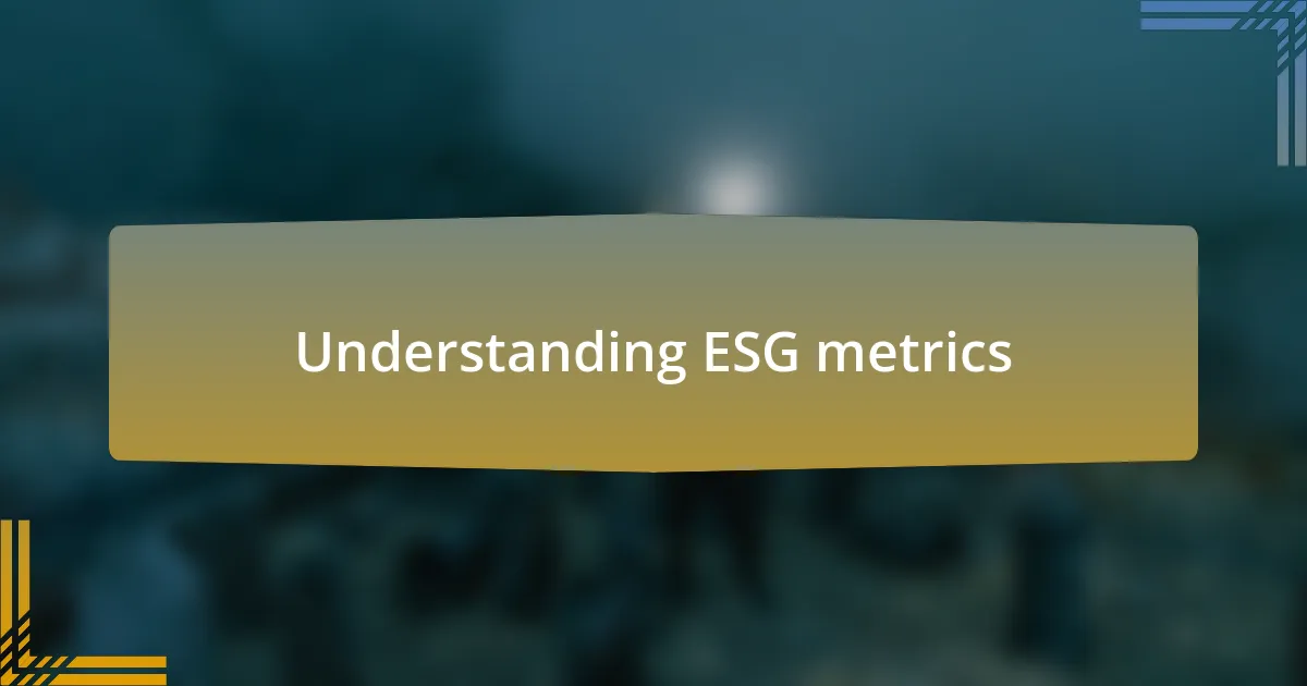 Understanding ESG metrics