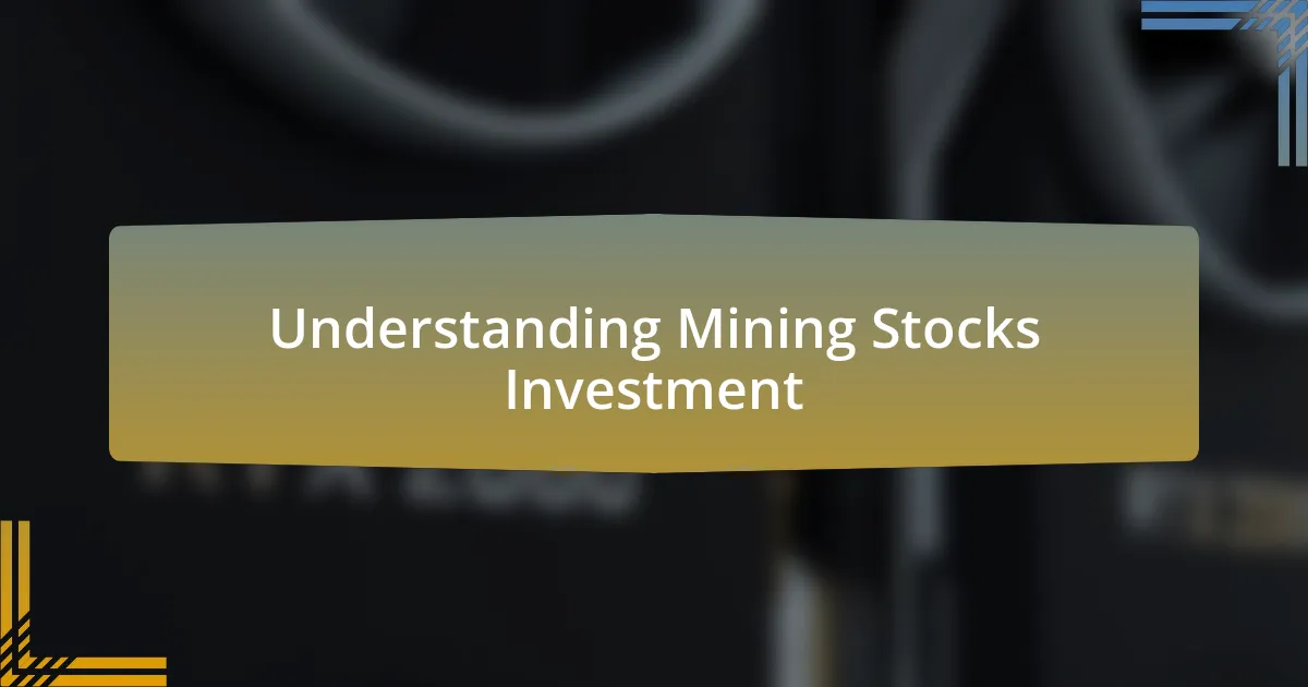 Understanding Mining Stocks Investment