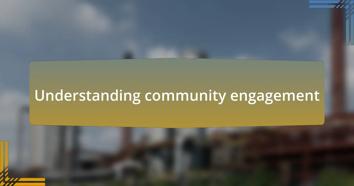Understanding community engagement