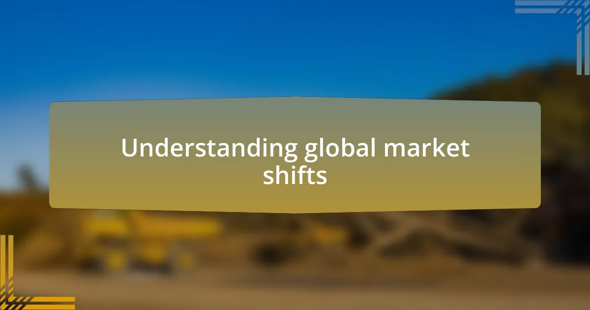 Understanding global market shifts