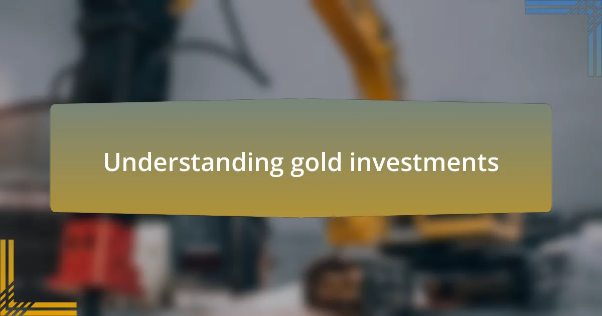 Understanding gold investments