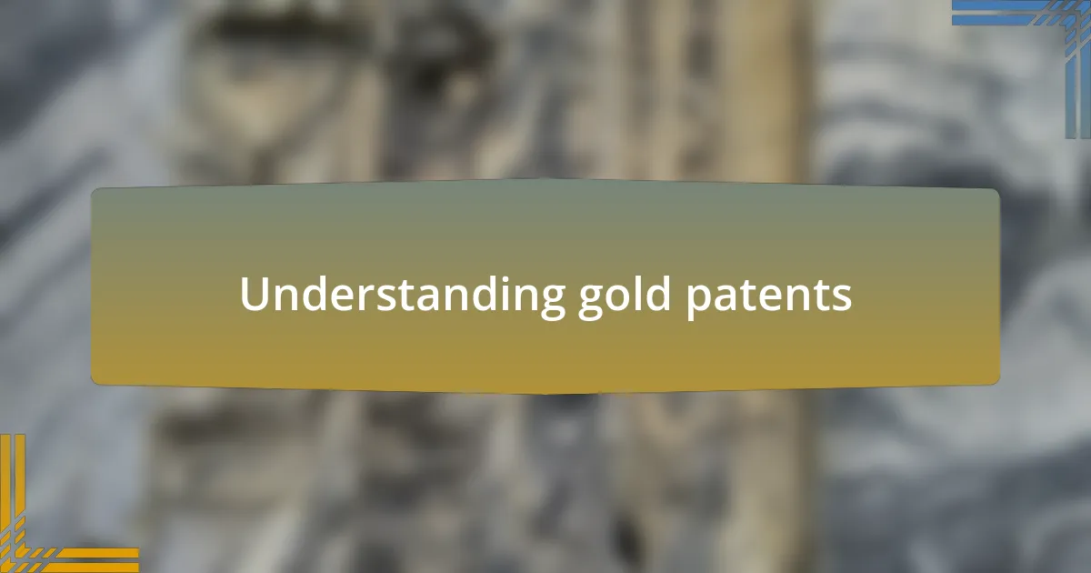 Understanding gold patents