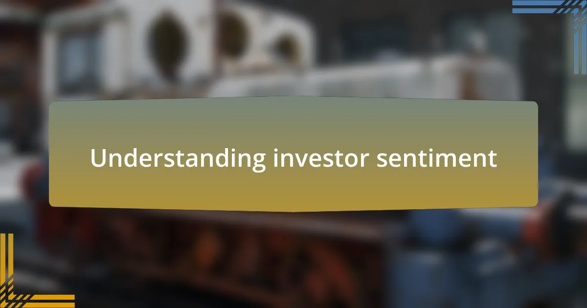 Understanding investor sentiment
