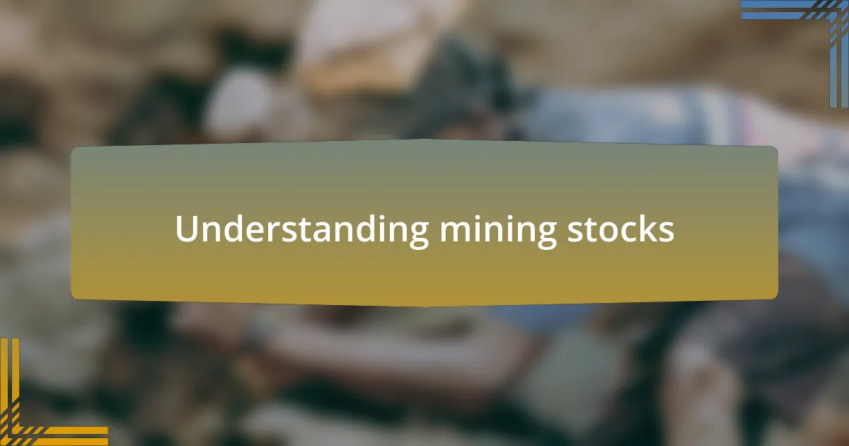 Understanding mining stocks