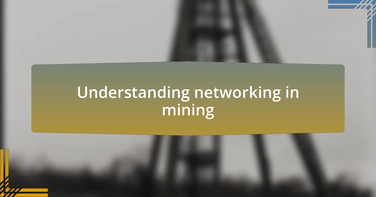 Understanding networking in mining